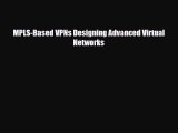 [PDF Download] MPLS-Based VPNs Designing Advanced Virtual Networks [Download] Online
