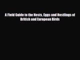 [PDF Download] A Field Guide to the Nests Eggs and Nestlings of British and European Birds