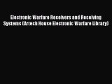 [PDF Download] Electronic Warfare Receivers and Receiving Systems (Artech House Electronic