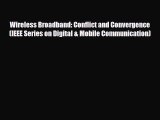 [PDF Download] Wireless Broadband: Conflict and Convergence (IEEE Series on Digital & Mobile