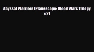 [PDF Download] Abyssal Warriors (Planescape: Blood Wars Trilogy #2) [Download] Full Ebook
