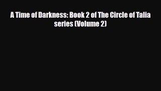 [PDF Download] A Time of Darkness: Book 2 of The Circle of Talia series (Volume 2) [Read] Online