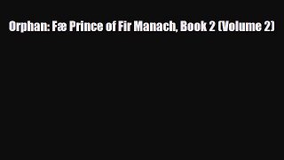 [PDF Download] Orphan: Fæ Prince of Fir Manach Book 2 (Volume 2) [Read] Online