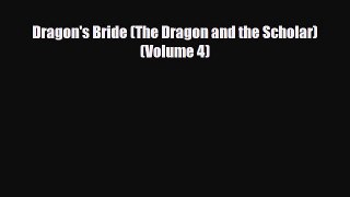 [PDF Download] Dragon's Bride (The Dragon and the Scholar) (Volume 4) [Read] Full Ebook