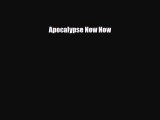 [PDF Download] Apocalypse Now Now [Download] Online