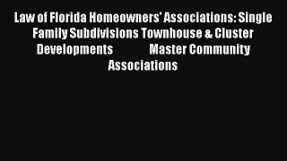 Law of Florida Homeowners' Associations: Single Family Subdivisions Townhouse & Cluster Developments