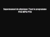 [PDF Download] Supermanuel de physique ! Tout le programme PCSI MPSI PTSI [Read] Full Ebook