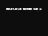 [PDF Download] BASILIQUE DE SAINT-MARTIN DE TOURS (LA) [Read] Full Ebook