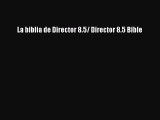 [PDF Download] La biblia de Director 8.5/ Director 8.5 Bible [PDF] Online