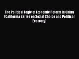 The Political Logic of Economic Reform in China (California Series on Social Choice and Political