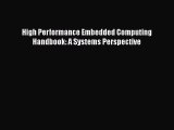 [PDF Download] High Performance Embedded Computing Handbook: A Systems Perspective [Download]
