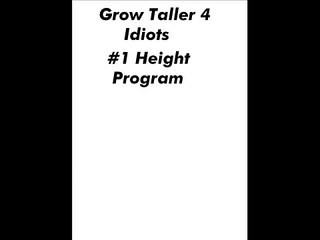 GROW TALLER 4 IDIOTS 50% OFF PRICE!!!!!!!NO BS THIS IS REAL DEAL!!!!!!