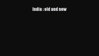 (PDF Download) India : old and new Download