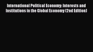 International Political Economy: Interests and Institutions in the Global Economy (2nd Edition)