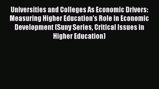 Universities and Colleges As Economic Drivers: Measuring Higher Education's Role in Economic