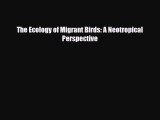 [PDF Download] The Ecology of Migrant Birds: A Neotropical Perspective [PDF] Online