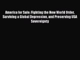 America for Sale: Fighting the New World Order Surviving a Global Depression and Preserving