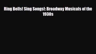[PDF Download] Ring Bells! Sing Songs!: Broadway Musicals of the 1930s [Download] Full Ebook