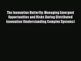 The Innovation Butterfly: Managing Emergent Opportunities and Risks During Distributed Innovation