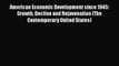 American Economic Development since 1945: Growth Decline and Rejuvenation (The Contemporary