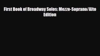 [PDF Download] First Book of Broadway Solos: Mezzo-Soprano/Alto Edition [Read] Full Ebook