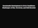 Sustainable Development in Crisis Conditions: Challenges of War Terrorism and Civil Disorder