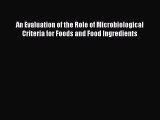 [PDF Download] An Evaluation of the Role of Microbiological Criteria for Foods and Food Ingredients