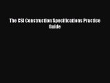 (PDF Download) The CSI Construction Specifications Practice Guide Read Online