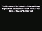 [PDF Download] Total Fitness and Wellness with Behavior Change Logbook and Wellness Journal