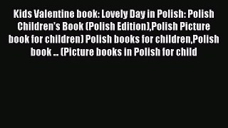 (PDF Download) Kids Valentine book: Lovely Day in Polish: Polish Children's Book (Polish Edition)Polish