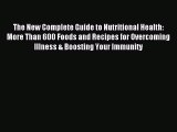 (PDF Download) The New Complete Guide to Nutritional Health: More Than 600 Foods and Recipes