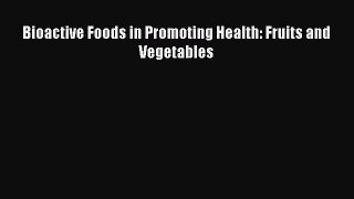 [PDF Download] Bioactive Foods in Promoting Health: Fruits and Vegetables [Download] Online