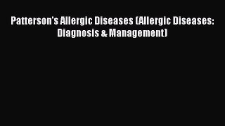 [PDF Download] Patterson's Allergic Diseases (Allergic Diseases: Diagnosis & Management) [PDF]