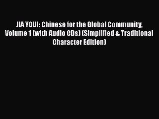 [PDF Download] JIA YOU!: Chinese for the Global Community Volume 1 (with Audio CDs) (Simplified