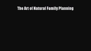 [PDF Download] The Art of Natural Family Planning [Download] Full Ebook