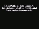 National Politics in a Global Economy: The Domestic Sources of U.S. Trade Policy (Essential