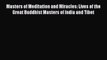 [PDF Download] Masters of Meditation and Miracles: Lives of the Great Buddhist Masters of India