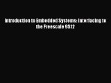 [PDF Download] Introduction to Embedded Systems: Interfacing to the Freescale 9S12 [PDF] Full