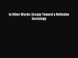 In Other Words: Essays Toward a Reflexive Sociology  Read Online Book