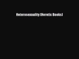 [PDF Download] Heterosexuality (Heretic Books) [Download] Full Ebook