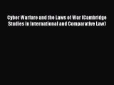Cyber Warfare and the Laws of War (Cambridge Studies in International and Comparative Law)