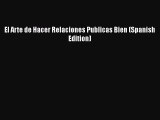 El Arte de Hacer Relaciones Publicas Bien (Spanish Edition) Read Online PDF