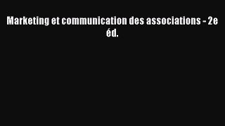 [PDF Download] Marketing et communication des associations - 2e éd. [Download] Full Ebook