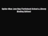 (PDF Download) Spider-Man: Love Bug (Turtleback School & Library Binding Edition) Read Online