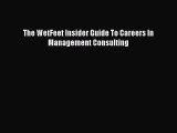 [PDF Download] The WetFeet Insider Guide To Careers In Management Consulting [PDF] Online