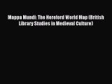 [PDF Download] Mappa Mundi: The Hereford World Map (British Library Studies in Medieval Culture)