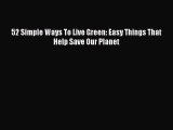 52 Simple Ways To Live Green: Easy Things That Help Save Our Planet  PDF Download