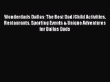 Wonderdads Dallas: The Best Dad/Child Activities Restaurants Sporting Events & Unique Adventures