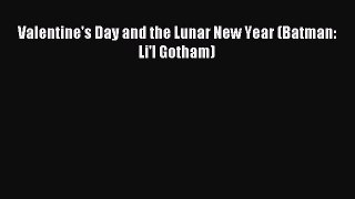 (PDF Download) Valentine's Day and the Lunar New Year (Batman: Li'l Gotham) Read Online