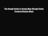 [PDF Download] The Rough Guide to Kenya Map (Rough Guide Country/Region Map) [Read] Full Ebook